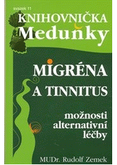 kniha Migréna a tinnitus možnosti alternativní léčby, Meduňka 2011