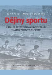 kniha Dějiny sportu přehled světových a českých dějin tělesné výchovy a sportu, Masarykova univerzita 2011