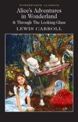 kniha Alice's Adventures in Wonderland & Through the Looking Glass, Wordsworth Classics 2001