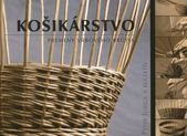 kniha Košikárstvo Prameny vrbového prútia, Ústredie ľudovej umeleckej výroby 2007