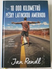 kniha 10 000 kilometrů pěšky Latinskou Amerikou Z Peru přes Bolívii a Argentinu az do vysněného Chile, Pangea 2021