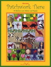 kniha Patchwork Tiere 70 Motive zum Nähen auf Papier, Bergtor Verlag 2004