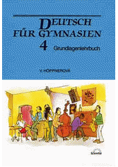 kniha Deutsch für Gymnasien 4 Grundlagenlehrbuch, Scientia 1999