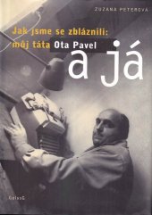 kniha Jak jsme se zbláznili: můj táta Ota Pavel a já, G plus G 2001