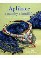 kniha Aplikace a ozdoby z korálků inspirace starými kulturami : více než 30 nápaditých doplňků, Ikar 2007