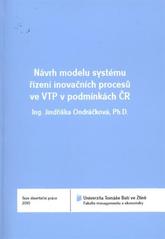 kniha Návrh modelu systému řízení inovačních procesů ve VTP v podmínkách ČR = Proposed model of management system of innovation processes at technology parks in the Czech Republic : teze disertační práce, Univerzita Tomáše Bati ve Zlíně 2011