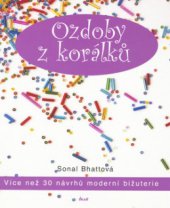 kniha Ozdoby z korálků více než 30 návrhů moderní bižuterie, Ikar 2006