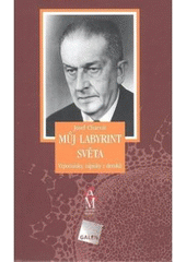 kniha Můj labyrint světa vzpomínky, zápisky z deníků, Galén 2005