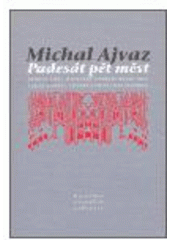 kniha Padesát pět měst katalog sídel, o kterých vyprávěl Marco Polo Kublaj chánovi, sepsaný k poctě Italu Calvinovi, Pavel Mervart 2006