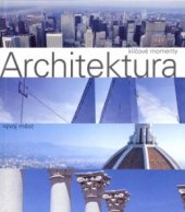 kniha Architektura klíčové momenty - historické proměny velkoměsta - zrcadlo vztahů mezi člověkem, budovami a růstem měst, Columbus 1999