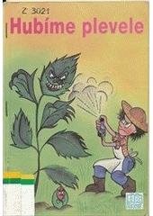 kniha Hubíme plevele regulace přemnožených rostlin v přírodě, AZ servis 1992