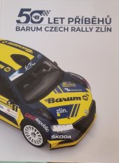 kniha 50 let příběhů BARUM CZECH RALLY ZLÍN, Rallye Zlín spol. 2020