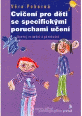 kniha Cvičení pro děti se specifickými poruchami učení rozvoj vnímání a poznávání, Portál 2007