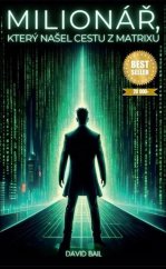 kniha Milionář, který našel cestu z matrixu, David Bail 2026