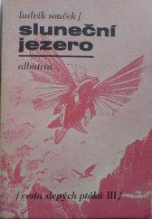 kniha Sluneční jezero (Cesta slepých ptáků. 3. díl), Albatros 1976