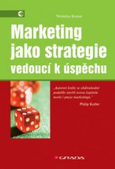 kniha Marketing jako strategie vedoucí k úspěchu, Grada 2008