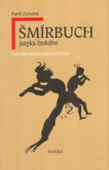 kniha Šmírbuch jazyka českého slovník nekonvenční češtiny 1945-1989, Paseka 2005