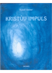 kniha Kristův impuls a vývoj vědomí "já" sedm přednášek bylo prosloveno v Berlíně od 25. října 1909 do 8. května 1910, Michael 2003