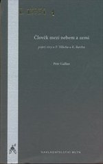 kniha Člověk mezi nebem a zemí pojetí víry u P. Tillicha a K. Bartha, Mlýn 2005