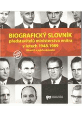 kniha Biografický slovník představitelů ministerstva vnitra v letech 1948-1989 ministři a jejich náměstci, Ústav pro studium totalitních režimů 2010