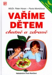 kniha Vaříme dětem chutně a zdravě rodinný rádce a receptář, P. Momčilová 1996