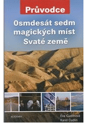 kniha Osmdesát sedm magických míst Svaté země, Academia 2012