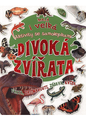 kniha Divoká zvířata malé i velké : pohraj si se samolepkami, Svojtka & Co. 2011