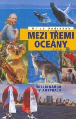 kniha Mezi třemi oceány [veterinářem v Austrálii], Faun 2003