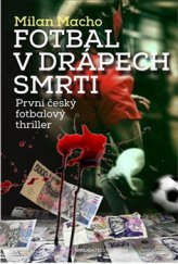 kniha Fotbal v drápech smrti První český fotbalový thriller, Brána 2015