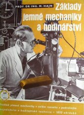 kniha Základy jemné mechaniky a hodinářství přehled přesné mechaniky v celém rozsahu s podrobným pojednáním o hodinářské technice, Práce 1953