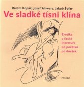 kniha Ve sladké tísni klína Erotika v české literatuře od počátků po dnešek, Paseka 2016