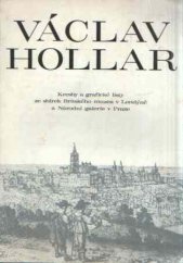 kniha Václav Hollar kresby a grafické listy ze sbírek Britského muzea v Londýně a Národní galerie v Praze : [Pražský hrad, Jiřský klášter, červen - srpen 1983, Národní galerie  1983