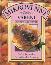 kniha Mikrovlnné vaření [více než 100 receptů : velká kuchařka pro mikrovlnné trouby], Svojtka a Vašut 1995