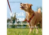 kniha Výcvik psa na procházkách - Šestitýdenní tréninkový plán, Euromedia 2015