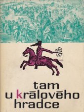 kniha Tam u Králového Hradce veselé i smutné písničky o té válce v roce 1866, Východočeské nakladatelství 1966