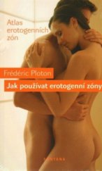 kniha Atlas erotogenních zón Jak používat erotogenní zóny, Fontána 2013