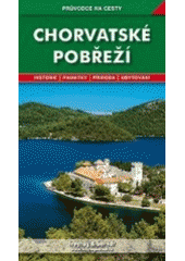 kniha Chorvatské pobřeží podrobné a přehledné informace o historii, kultuře, přírodě a turistickém zázemí chorvatského pobřeží Jadranu, Freytag & Berndt 1999