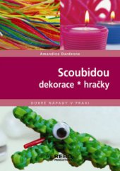 kniha Scoubidou dekorace, hračky, Rebo 2008