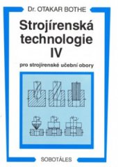 kniha Strojírenská technologie IV pro strojírenské učební obory, Sobotáles 1996
