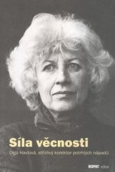 kniha Síla věcnosti Olga Havlová, střízlivý korektor potrhlých nápadů, Respekt Publishing 2008