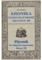 kniha Kronika česko-bavorské hranice III. - 1437-1457 - od rozbujelých pohraničních válek za českého bezkráloví k velké pacifikaci za krále Ladislava Pohrobka, Nakladatelství Českého lesa 2003