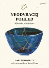 kniha Neodvracej pohled Léčivá síla mindfulness, Alferia 2021
