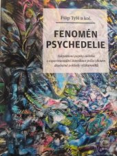 kniha Fenomén psychedelie Subjektivní popisy zážitků z experimentální intoxikace psilocybinem doplněné pohledy výzkumníků , Dybbuk 2020