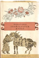 kniha Desatero skořicových květů (Dopisy přátelům), Svobodné slovo - Melantrich 1957