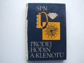 kniha Prodej hodin a klenotů Učeb. text pro odb. výcvik v učeb. oboru: prodavač prům. zboží, specializace hodiny a klenoty, SPN 1971