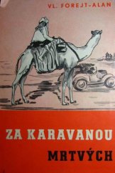 kniha Za karavanou mrtvých [zápisky z automobilové pouti za mrtvým městem královny ze Sáby], Pražská akciová tiskárna 1938