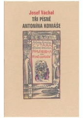 kniha Tři písně Antonína Koniáše. Píseň o smrti a soudném dni, Paseka 2008