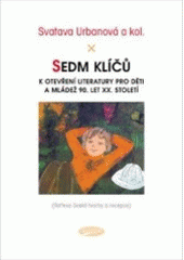 kniha Sedm klíčů k otevření literatury pro děti a mládež 90. let XX. století (reflexe české tvorby a recepce), Votobia 2004