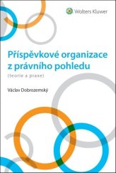 kniha Příspěvkové organizace z právního pohledu teorie a praxe, Wolters Kluwer 2026