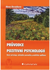 kniha Průvodce pozitivní psychologií nové přístupy, aktuální poznatky, praktické aplikace, Grada 2012